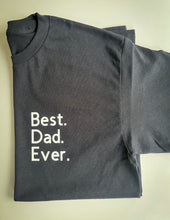 Load image into Gallery viewer, Best. Dad. Ever. Tshirt