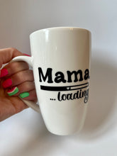 Load image into Gallery viewer, Mama Loading Mug